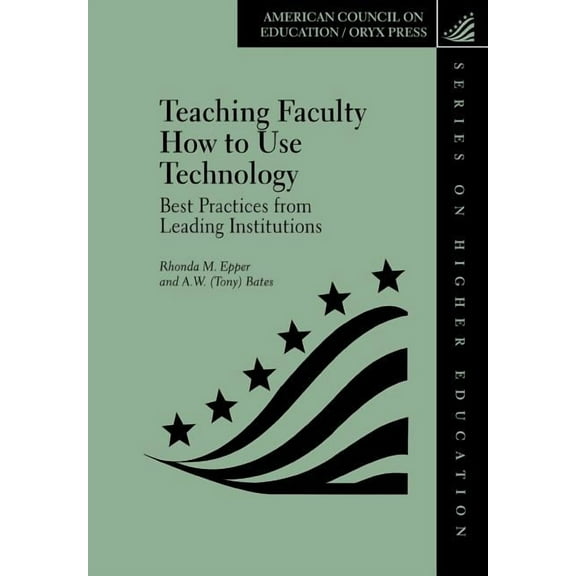 Teaching Faculty How to Use Technology: Best Practices from Leading Institutions, (Hardcover)