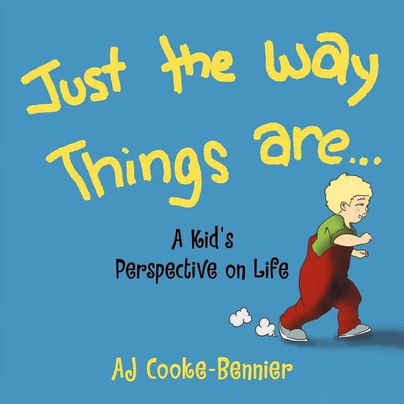 Just The Way Things Are: A Kid's Perspective on Life, (Paperback)