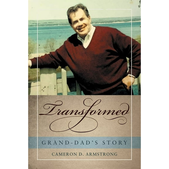 Transformed: Grand-Dad's Story, (Paperback)