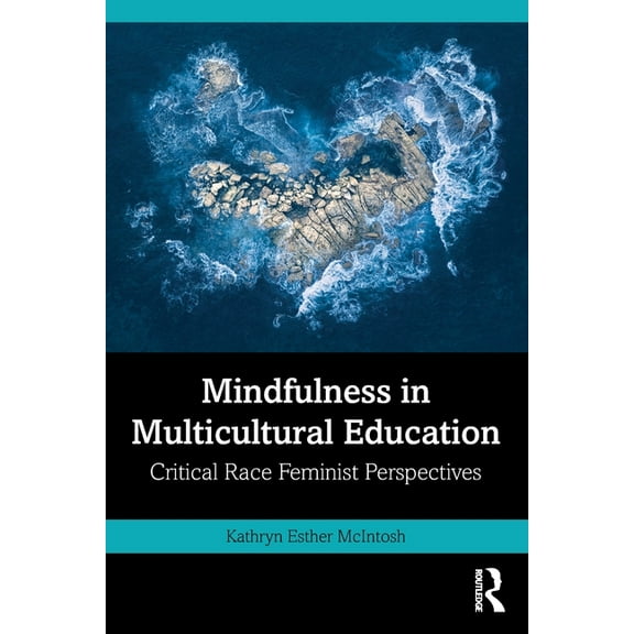 Mindfulness in Multicultural Education: Critical Race Feminist Perspectives (Paperback)