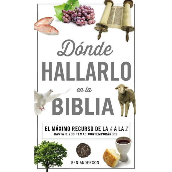 Donde Hallarlo en la Biblia: La Mejor Herramienta de la A a la Z, (Paperback)