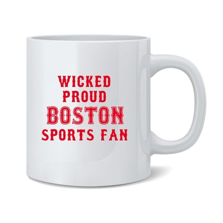 

Wicked Proud Boston Sports Fan Ceramic Coffee Mug Tea Cup Fun Novelty Gift 12 oz