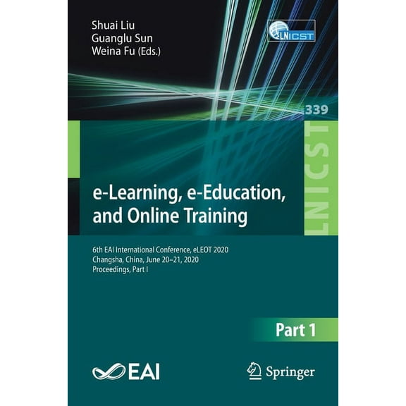 Lecture Notes of the Institute for Compu E-Learning, E-Education, and Online Training: 6th Eai International Conference, Eleot 2020, Changsha, China, June 20-21,, Book 339, (Paperback)