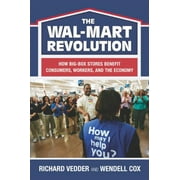 The Wal-Mart Revolution : How Big Box Stores Benefit Consumers, Workers, and the Economy 9780844742441 Used / Pre-owned