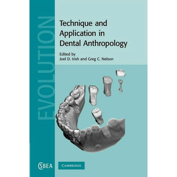 Cambridge Studies in Biological and Evol Technique and Application in Dental Anthropology, Book 53, (Paperback)