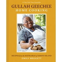 Gullah Geechee Home Cooking : Recipes from the Matriarch of Edisto Island (Hardcover)