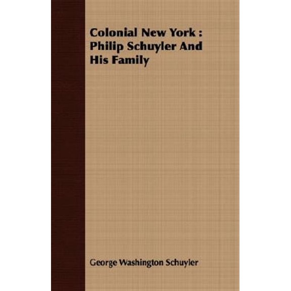 Pre-Owned Colonial New York : Philip Schuyler and His Family