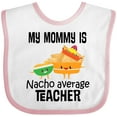 thumbnail image 3 of Inktastic My Mommy is Nacho Average Teacher Boys or Girls Baby Bib, 3 of 4