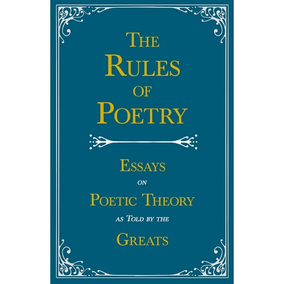 The Rules of Poetry - Essays on Poetic Theory as Told by the Greats, (Paperback)