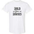 thumbnail image 3 of Inktastic Hold Your Horses T-Shirt, 3 of 5