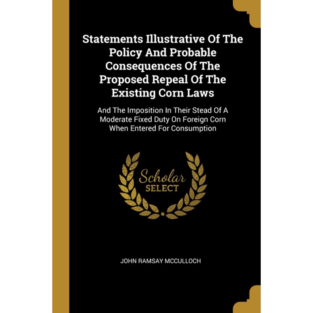 Statements Illustrative Of The Policy And Probable Consequences Of The Proposed Repeal Of The