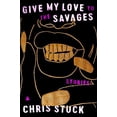 thumbnail image 1 of Pre-Owned Give My Love to the Savages: Stories (Hardcover) 0063029979 9780063029972, 1 of 1
