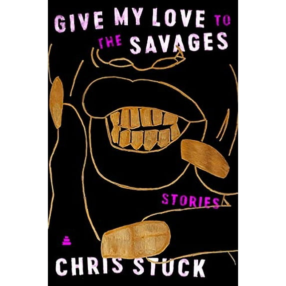 Pre-Owned Give My Love to the Savages: Stories (Hardcover) 0063029979 9780063029972