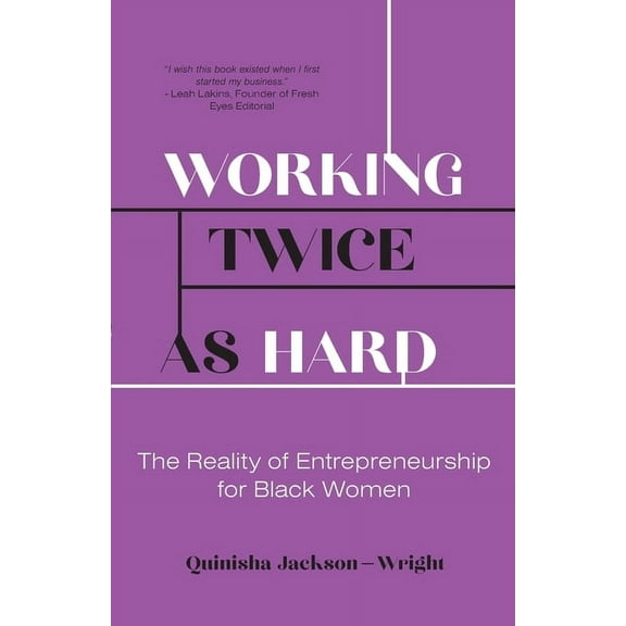 Working Twice as Hard: The Reality of Entrepreneurship for Black Women, (Paperback)