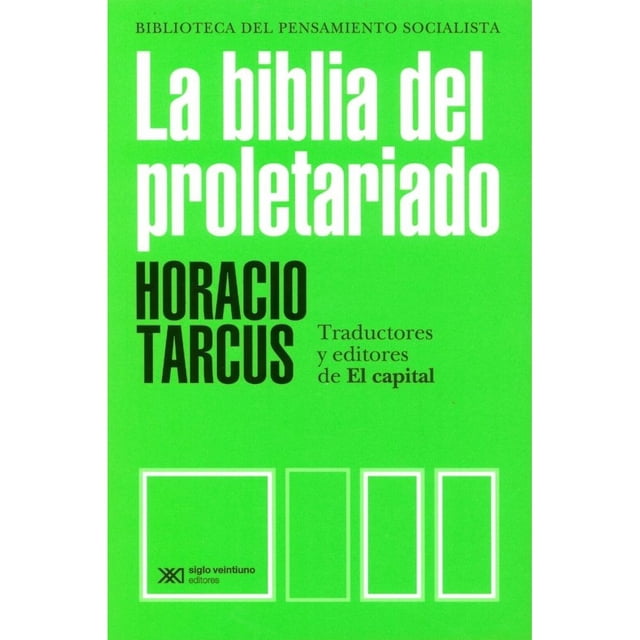 Libro La Biblia Del Proletariado Traductores Y Editores De El Capital Tapa Blanda, Autor Horacio Tarcus, Editorial Siglo Xxi