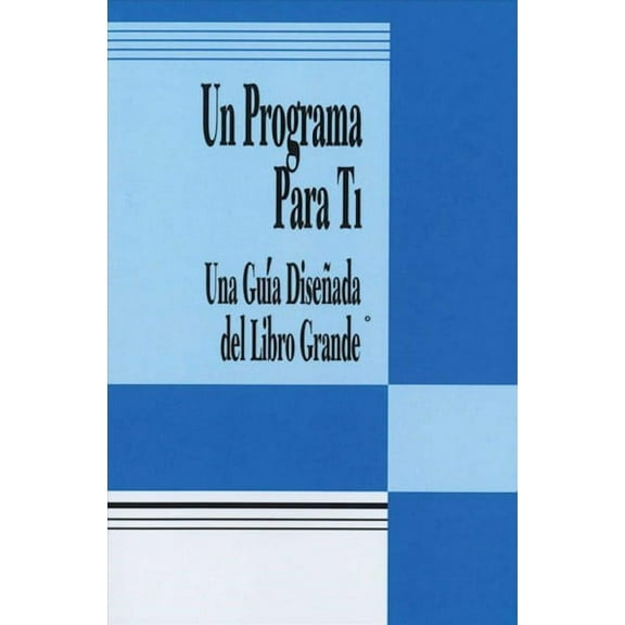 Un Programa Para Ti (A Program for You Book) : Una Guia Disenada del Libro Grande (Paperback)