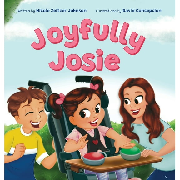 Joyfully Josie: Helps children understand disabilities, (Hardcover)