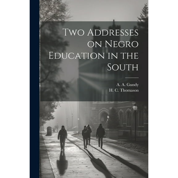 Two Addresses on Negro Education in the South, (Paperback)