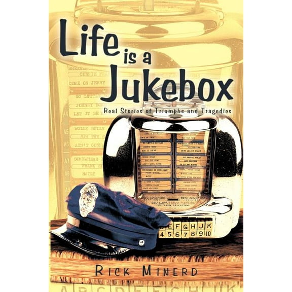 Life Is a Jukebox : Real Stories of Triumphs and Tragedies