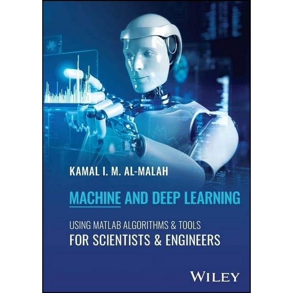 Machine and Deep Learning Using MATLAB: Algorithms and Tools for Scientists and Engineers, (Hardcover)