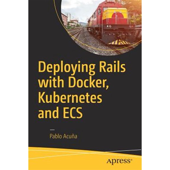 Pre-Owned Deploying Rails With Docker, Kubernetes and Ecs