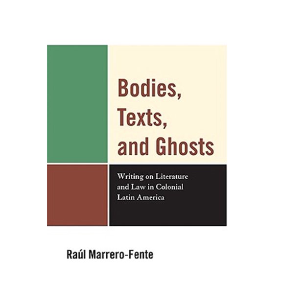 Pre-Owned Bodies, Texts, and Ghosts : Writing on Literature and Law in Colonial Latin America (Paperback)