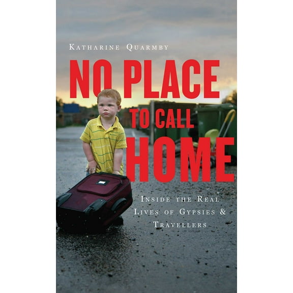No Place to Call Home : Inside the Real Lives of Gypsies and Travellers (Paperback)