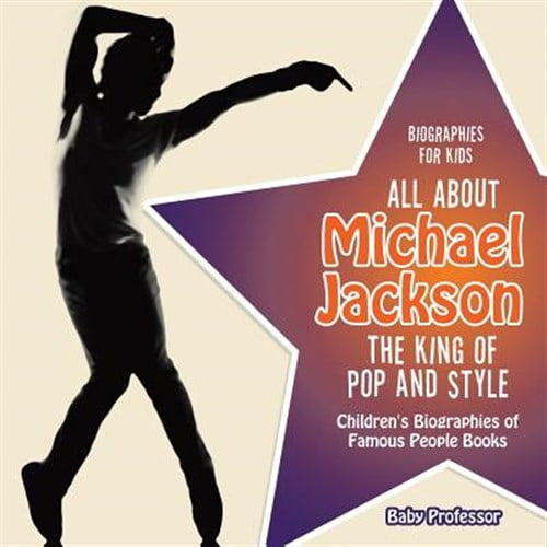 Pre-Owned Biographies for Kids - All about Michael Jackson: The King of Pop and Style - Children's Biographies of Famous People Books