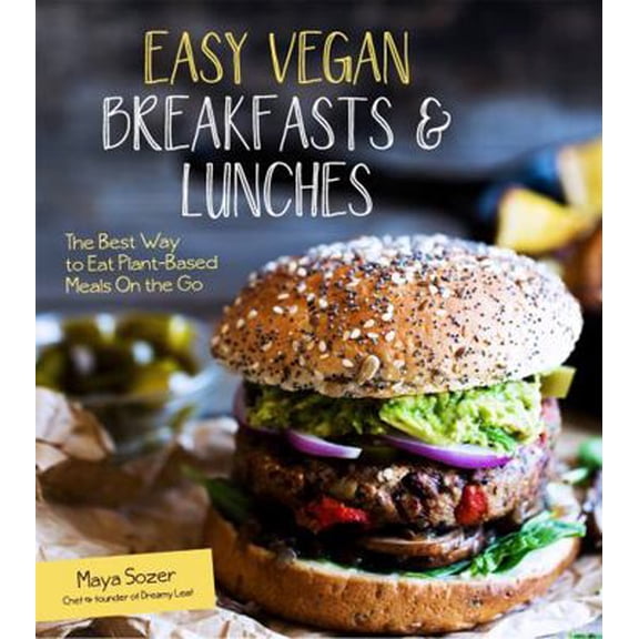 Pre-Owned Easy Vegan Breakfasts & Lunches: The Best Way to Eat Plant-Based Meals on the Go (Paperback) 162414263X 9781624142635