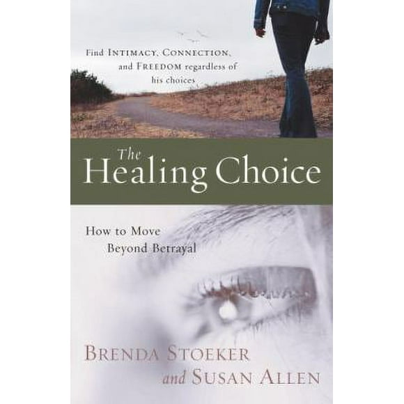Pre-Owned The Healing Choice: How to Move Beyond Betrayal (Paperback) 1400074258 9781400074259