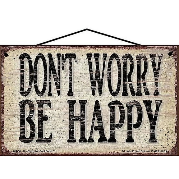 5x8 Vintage Style Sign - Don't Worry Be Happy - Inspirational Wall Decor for Stress-Free, Joyful Living - Gift for Positivity, Inspiring, a Worry-Free Life