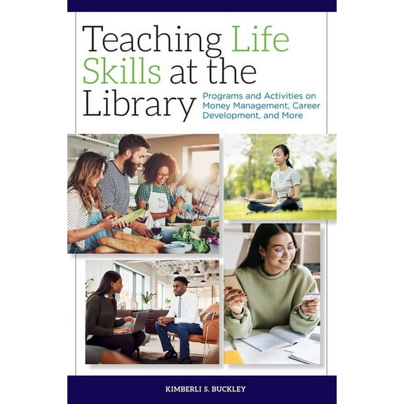 Teaching Life Skills at the Library: Programs and Activities on Money Management, Career Development, and More, (Paperback)