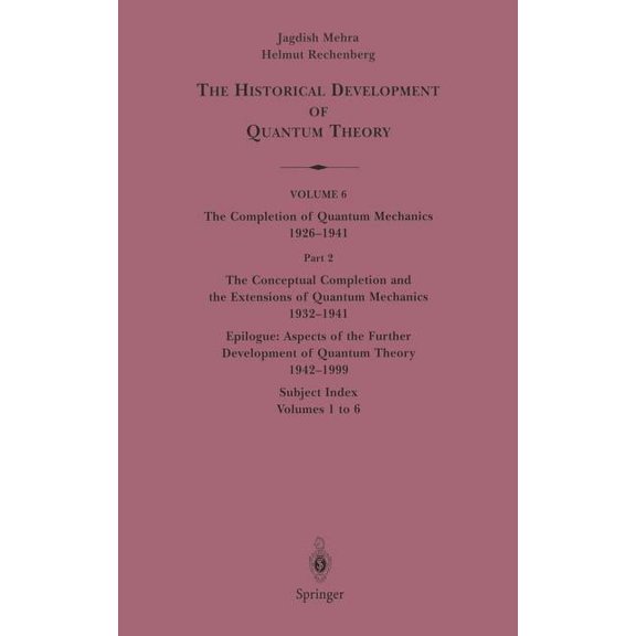 The Conceptual Completion and Extensions of Quantum Mechanics 1932-1941. Epilogue: Aspects of the Further Development of, (Hardcover)
