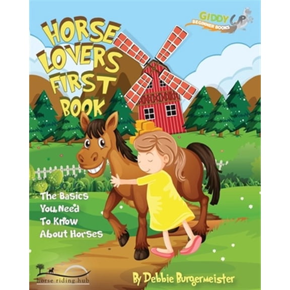 Pre-Owned Giddy Up Beginner Books: Horse Lovers First Book: The Basics You Need To Know About Horses (Paperback)