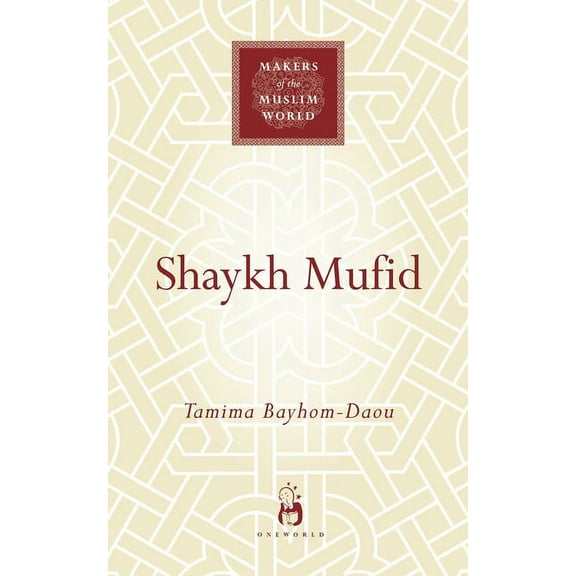 Makers of the Muslim World: Shaykh Mufid (Hardcover)