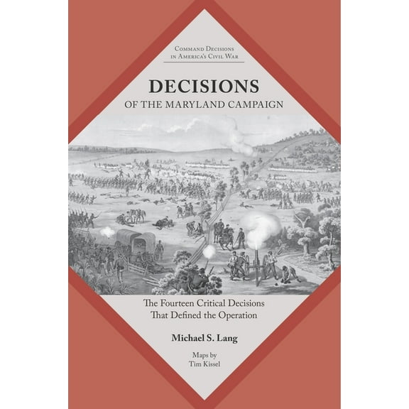 Command Decisions in America's Civil War Decisions of the Maryland Campaign: The Fourteen Critical Decisions That Defined the Operation, (Paperback)