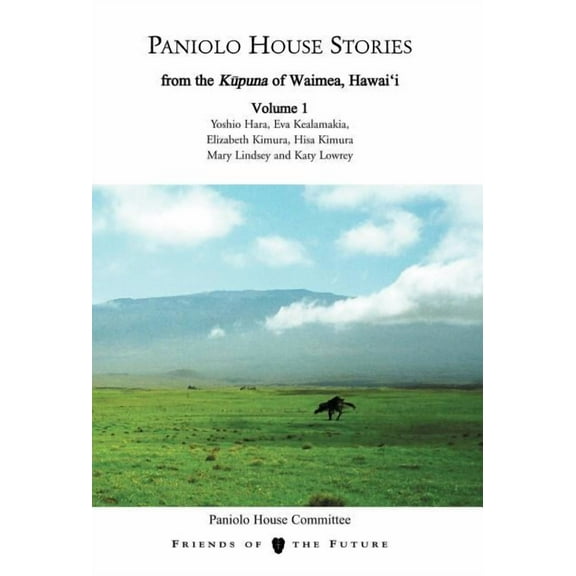 Paniolo House Stories : From the Kupuna of Waimea, Hawai'i