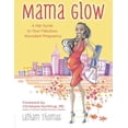 thumbnail image 1 of Mama Glow: un Guide de Votre Fabuleuse Grossesse Abondante, 1 of 1
