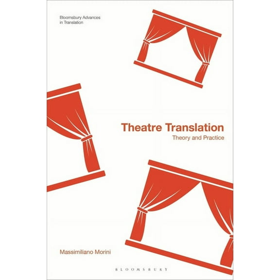 Bloomsbury Advances in Translation Theatre Translation: Theory and Practice, (Hardcover)