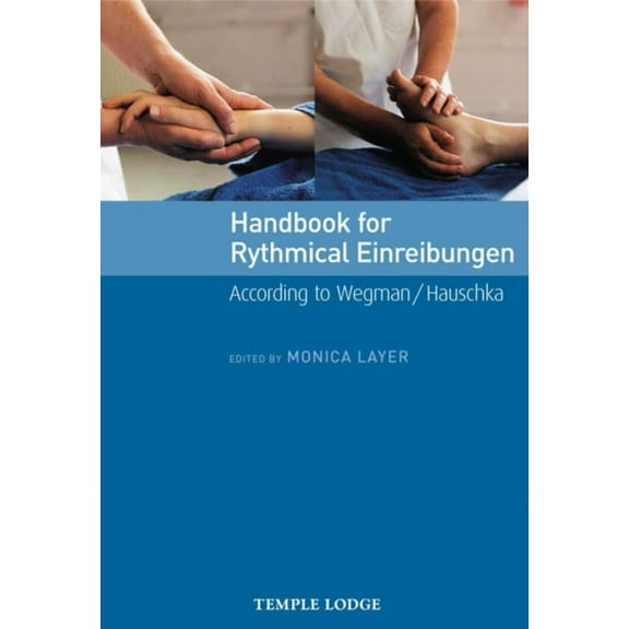 Handbook for Rhythmical Einreibungen: According to Wegman / Hauschka, (Paperback)
