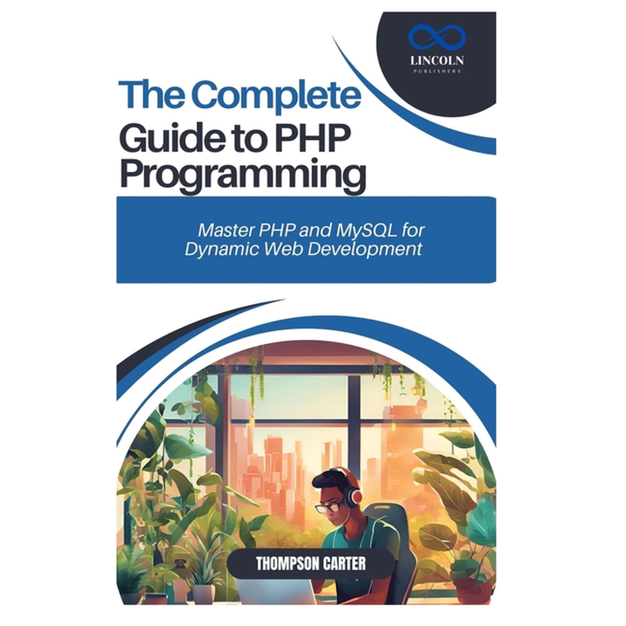 The Complete Guide to PHP Programming: Master PHP and MySQL for Dynamic Web Development (Paperback)