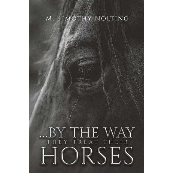 ...By the Way They Treat Their Horses, (Paperback)