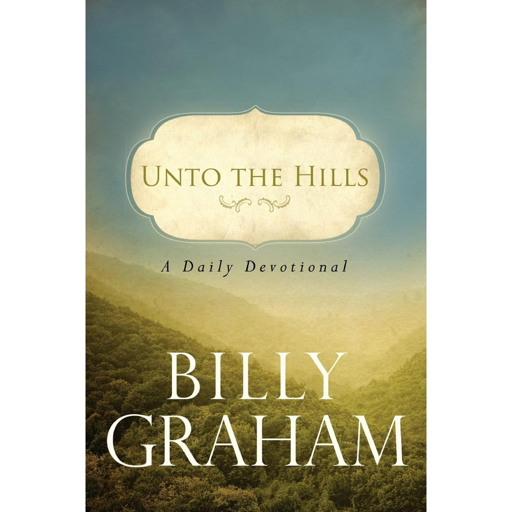 Unto the Hills A Daily Devotional