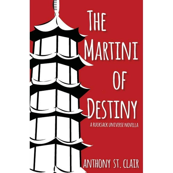 Rucksack Universe The Martini of Destiny: A Rucksack Universe Novella, (Paperback)
