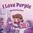 thumbnail image 1 of Pre-Owned I Love Purple: A fun, colourful picture book for baby and preschool children (Paperback) 0645082724 9780645082722, 1 of 1