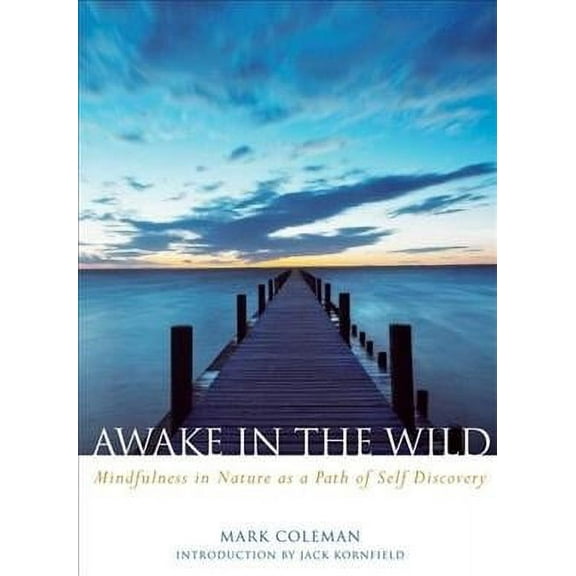 Awake in the Wild: Mindfulness in Nature as a Path of Self-Discovery (Paperback)