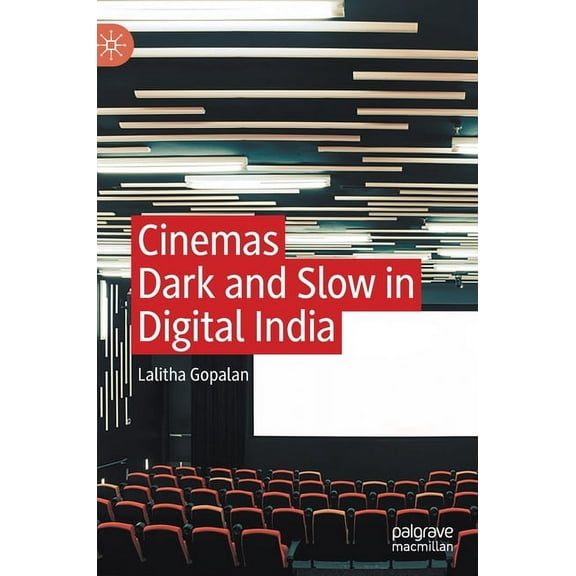 Cinemas Dark and Slow in Digital India, (Hardcover)