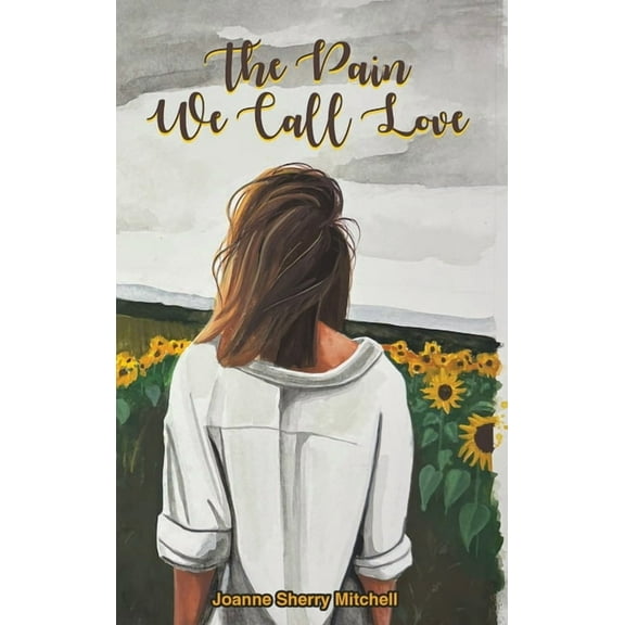 The Pain We Call Love, (Hardcover)