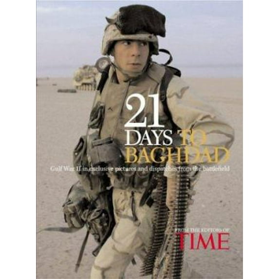 Pre-Owned 21 Days to Baghdad: Photos and Dispatches from the Battlefield (Hardcover) 1932273123 9781932273120