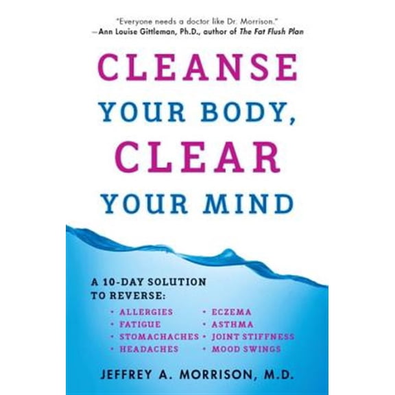 Pre-Owned Cleanse Your Body, Clear Your Mind: A 10-Day Solution to Reverse Allergies, Fatigue, Stomaches, Headaches, Eczema, Asthma, Joint Stiffness, Mood Swing (Paperback) 0452297699 9780452297692